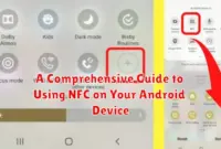 A Comprehensive Guide to Using NFC on Your Android Device