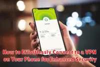 How to Effortlessly Connect to a VPN on Your Phone for Enhanced Security How to Effortlessly Connect to a VPN on Your Phone for Enhanced Security