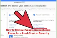 How to Remove Google Account from Phone for a Fresh Start or Security
