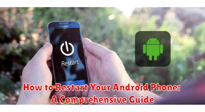 How to Restart Your Android Phone: A Comprehensive Guide