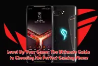 Level Up Your Game: The Ultimate Guide to Choosing the Perfect Gaming Phone