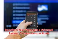 Transform Your Phone into a Universal Remote: A Comprehensive Guide Transform Your Phone into a Universal Remote: A Comprehensive Guide