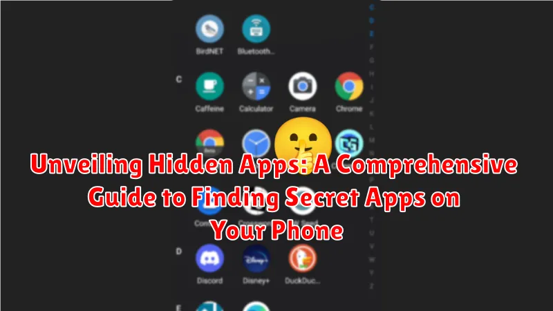 Unveiling Hidden Apps: A Comprehensive Guide to Finding Secret Apps on Your Phone